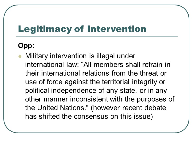 Legitimacy of Intervention Opp: Military intervention is illegal under international law: “All members shall